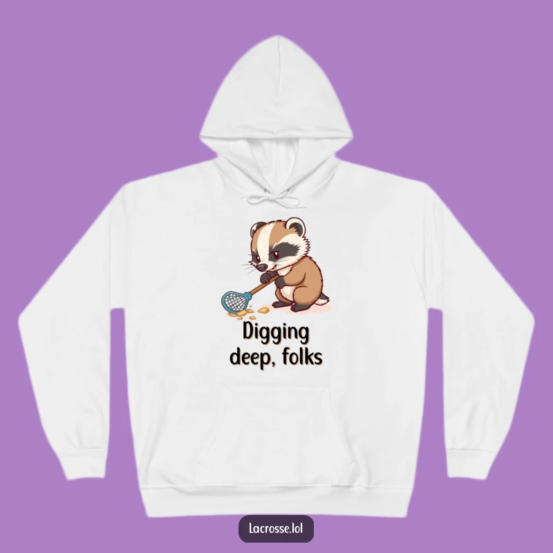 Funny Badger Lacrosse Hoodie: Cozy, Determined Digging Humor, Ultimate Funny Gift!
